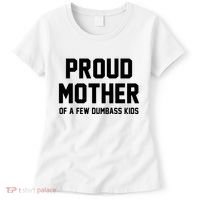 Proud Mother Of A Few Dumbass Kids Funny Women's T-Shirt thumb 0