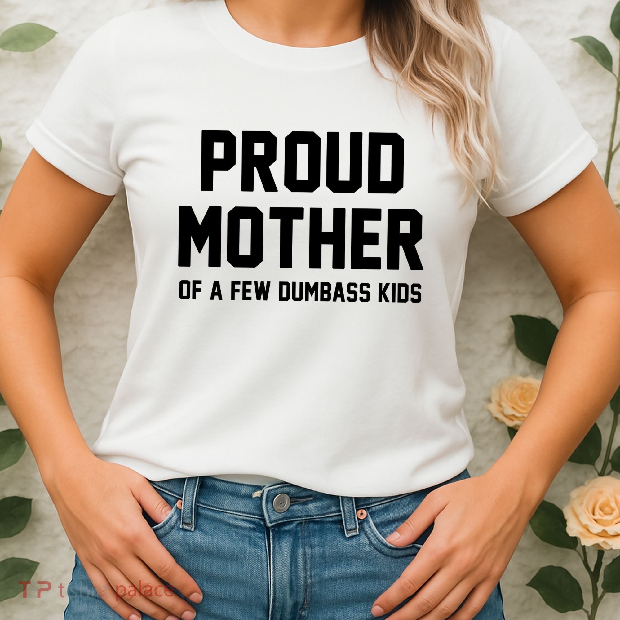 Proud Mother Of A Few Dumbass Kids Funny Women's T-Shirt