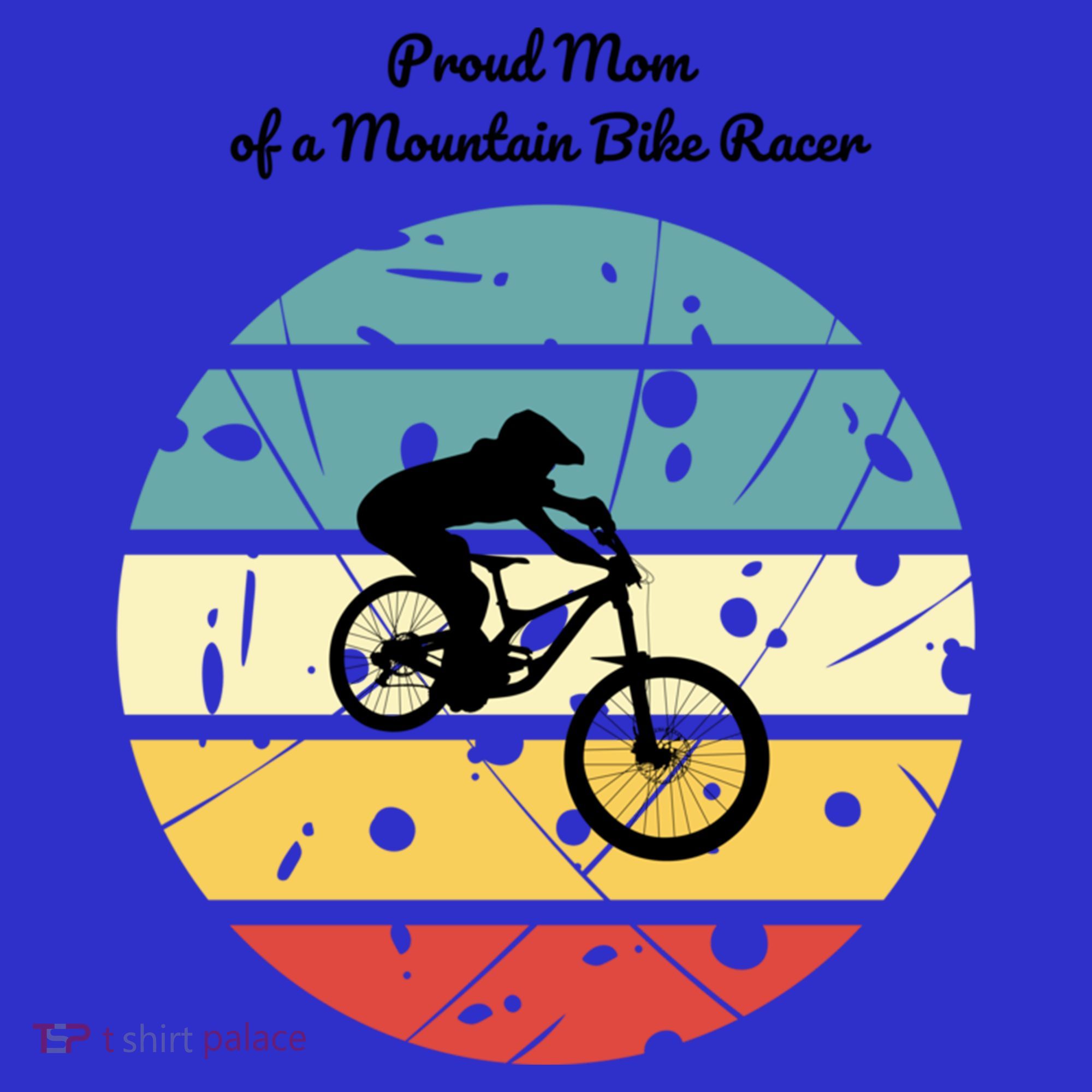 Proud Mom Of A Mountain Bike Racer Cool Gift T-Shirt