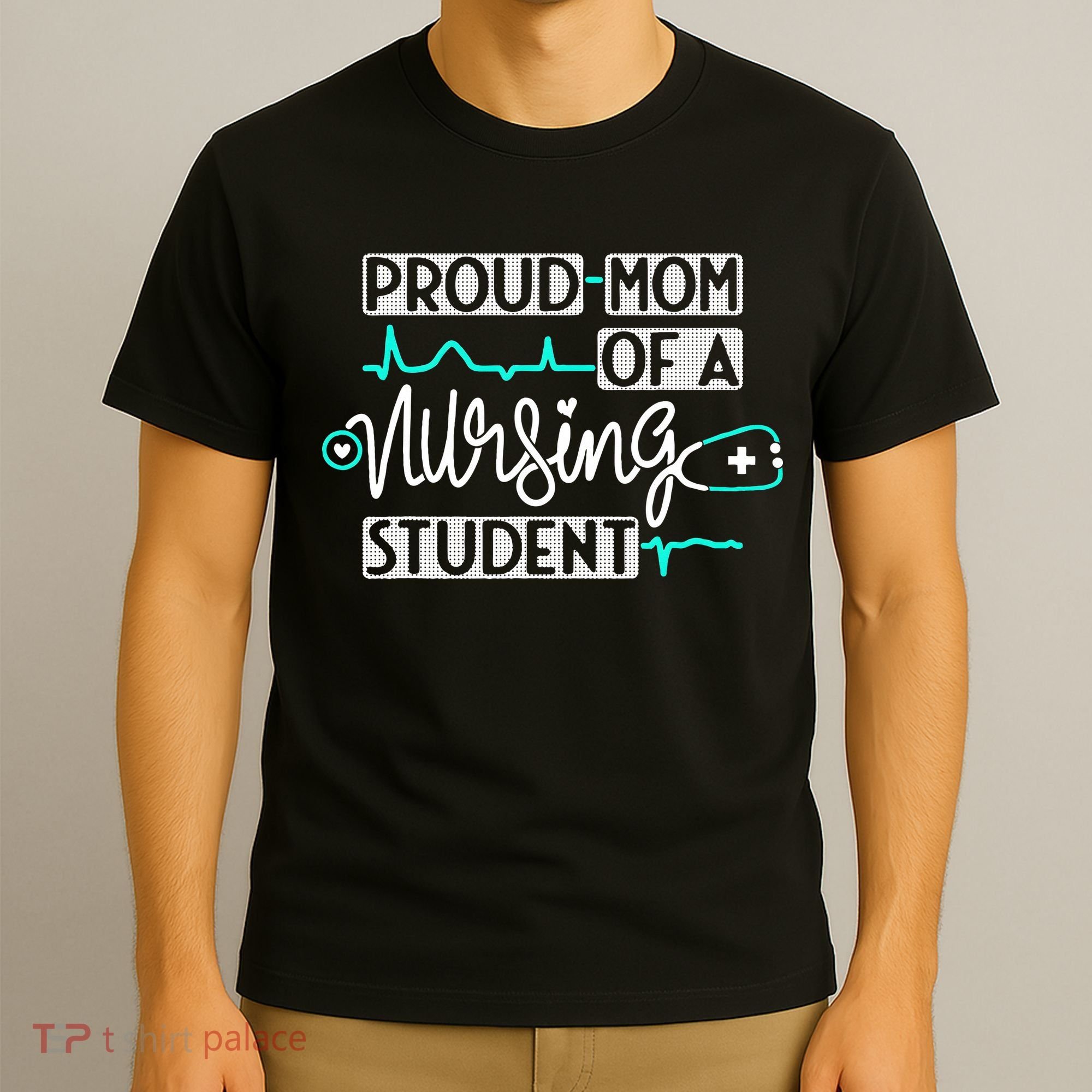 Proud Mom Of A Nursing Student Future RN Daughter Nurses Mom T-Shirt