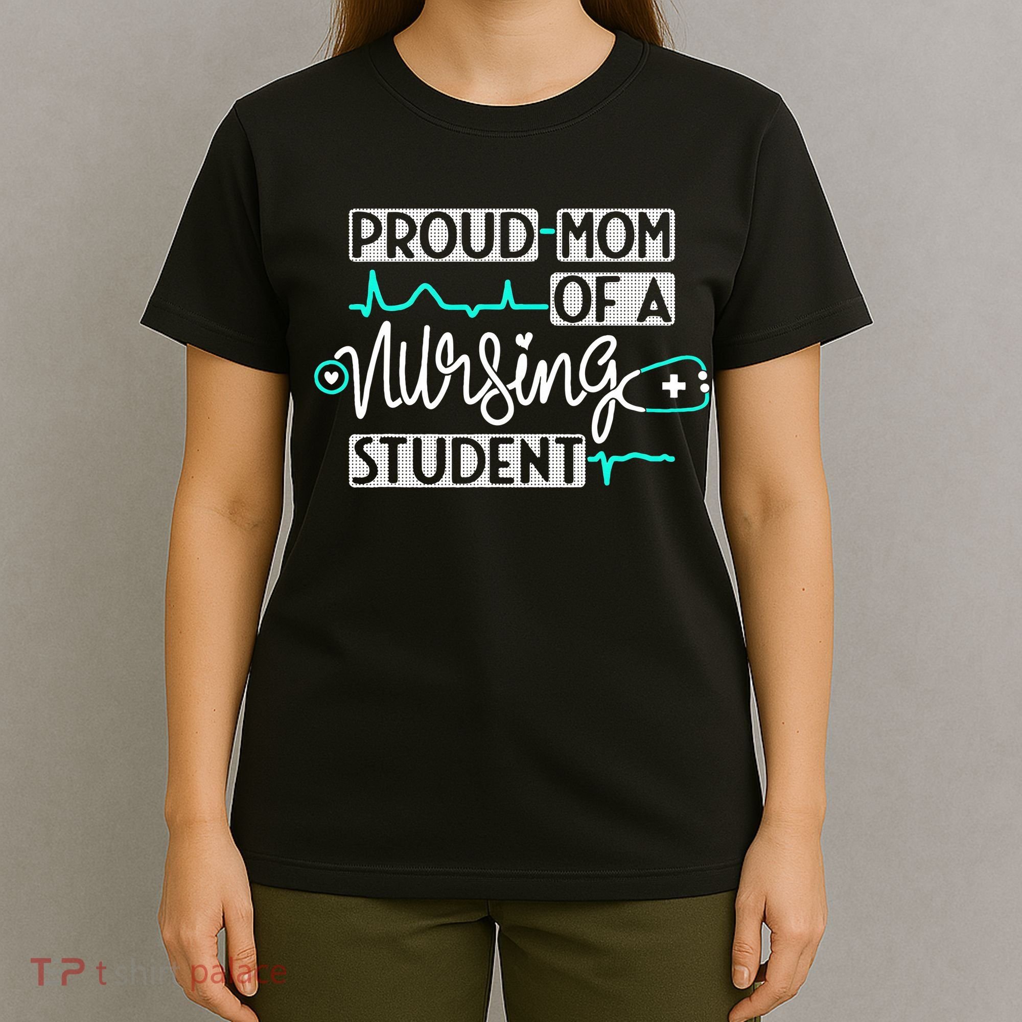 Proud Mom Of A Nursing Student Future RN Daughter Nurses Mom T-Shirt