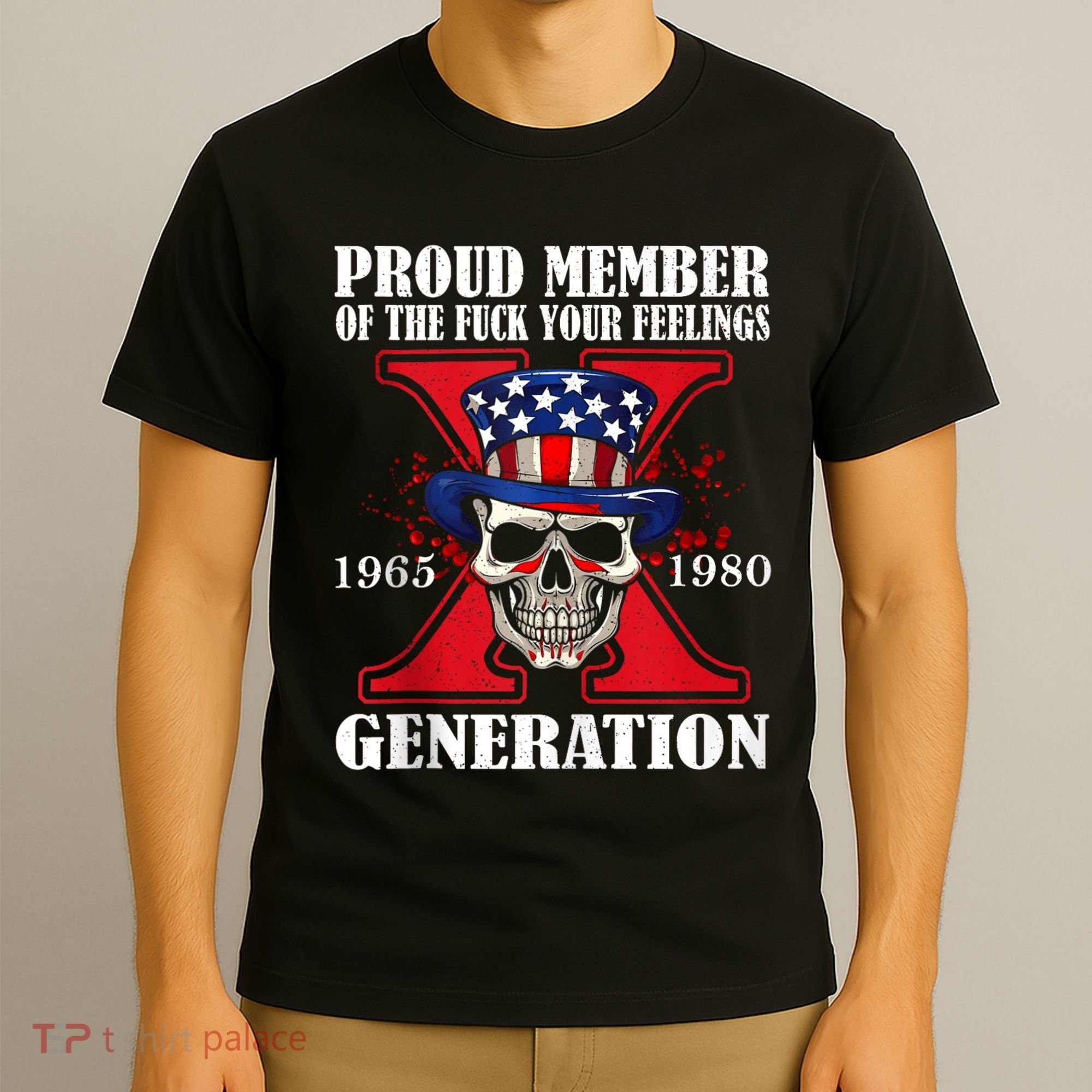 Proud Member Of The Fuck Your Feelings Generation X Skull T-Shirt