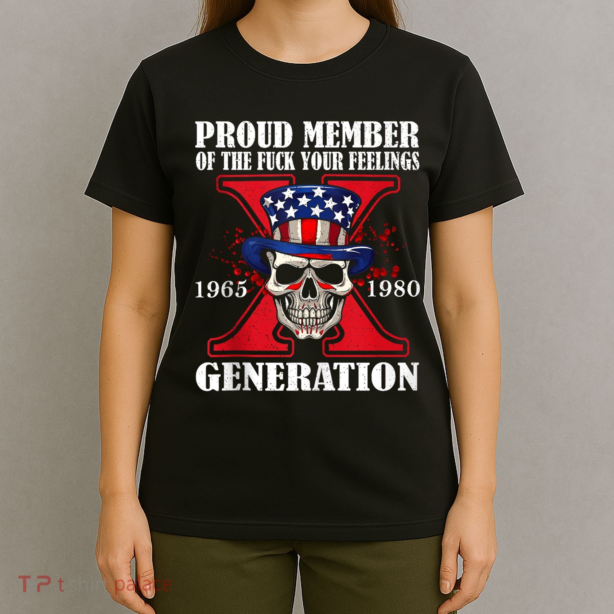 Proud Member Of The Fuck Your Feelings Generation X Skull T-Shirt