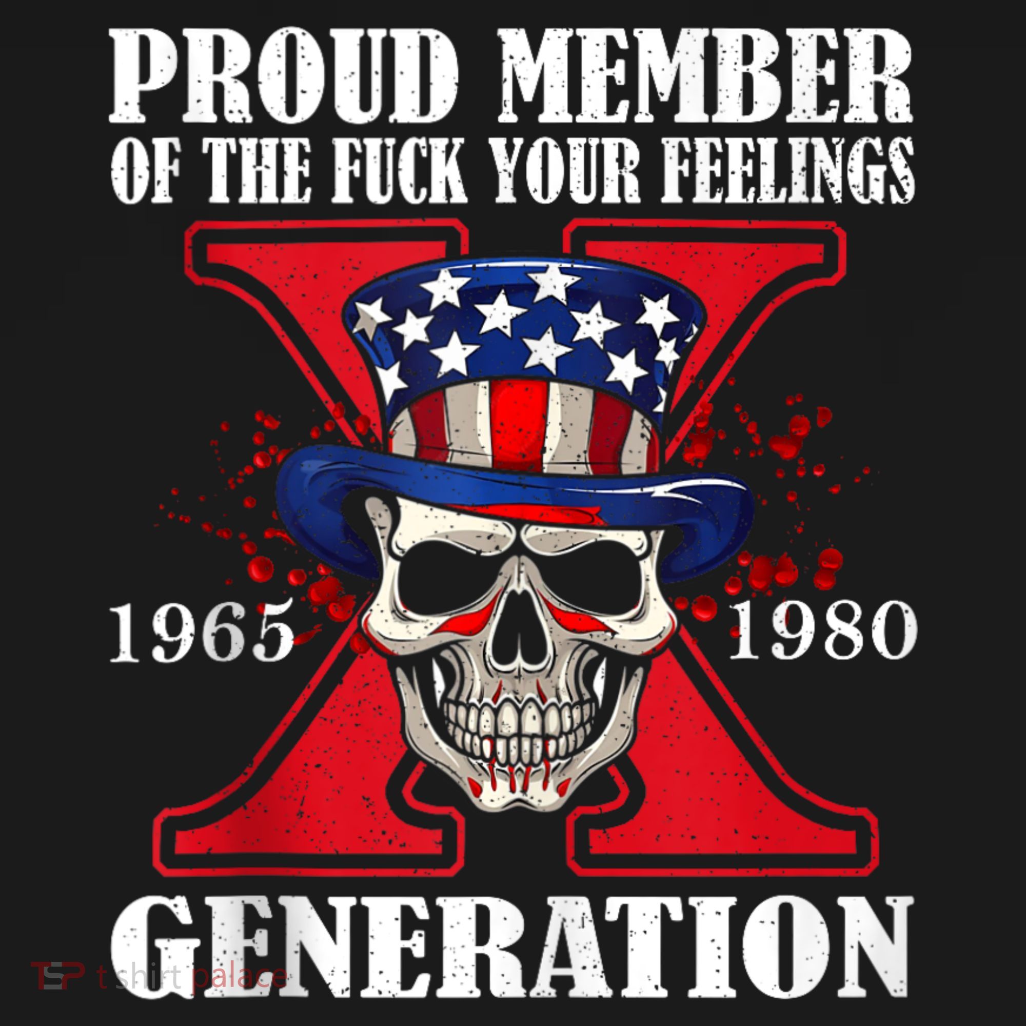 Proud Member Of The Fuck Your Feelings Generation X Skull T-Shirt