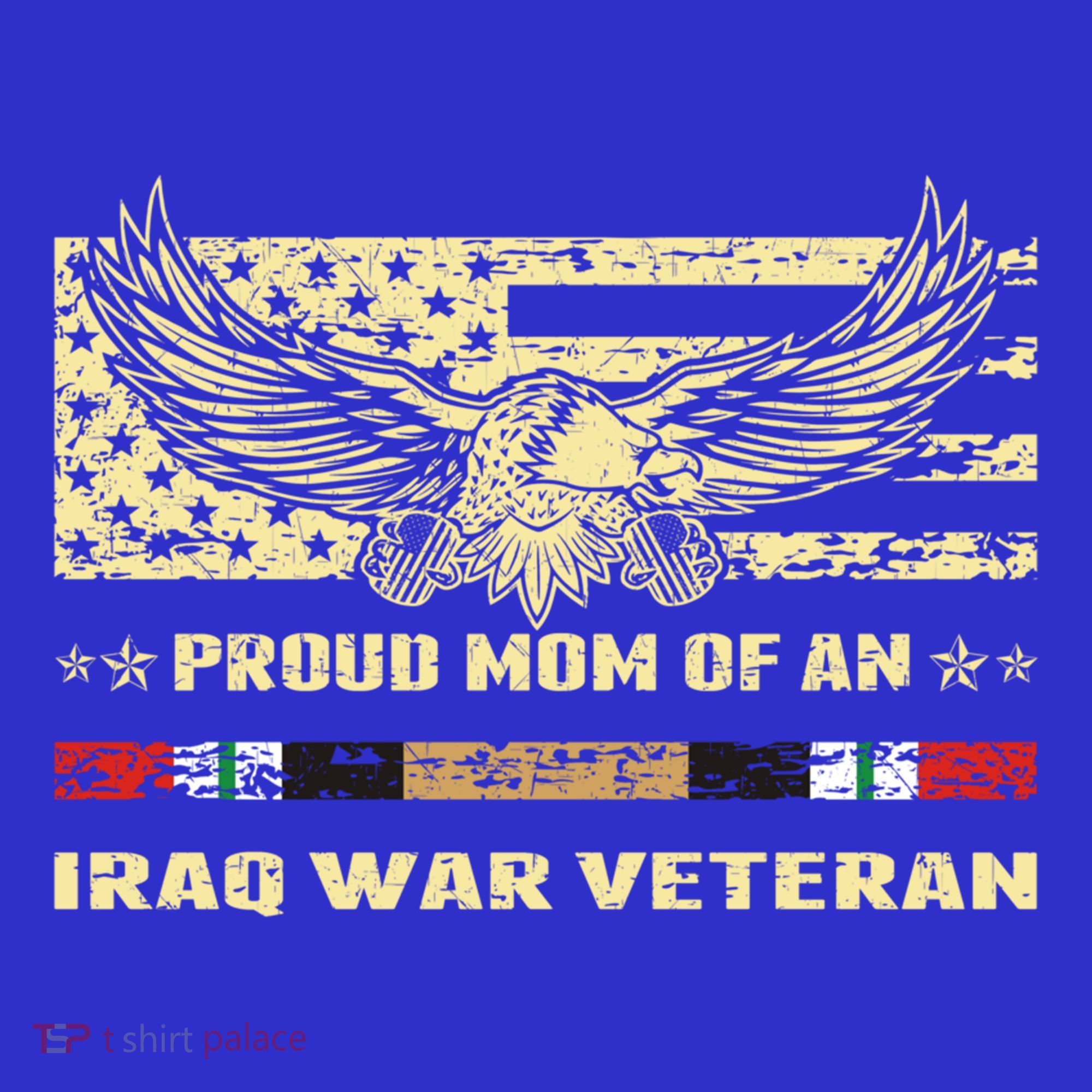 Proud Mom Of An Iraq War Veteran Military Vets Mother Funny Gift T-Shirt