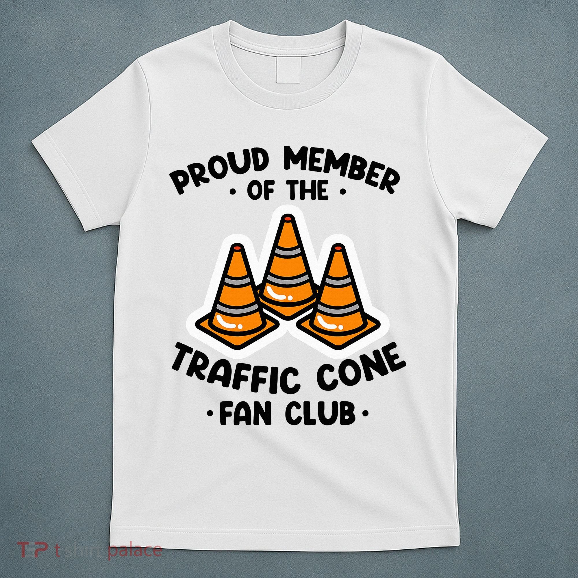 Proud Member Of The Traffic Cone Fan Club Highway Cones T-Shirt