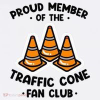 Proud Member Of The Traffic Cone Fan Club Highway Cones T-Shirt thumb 7