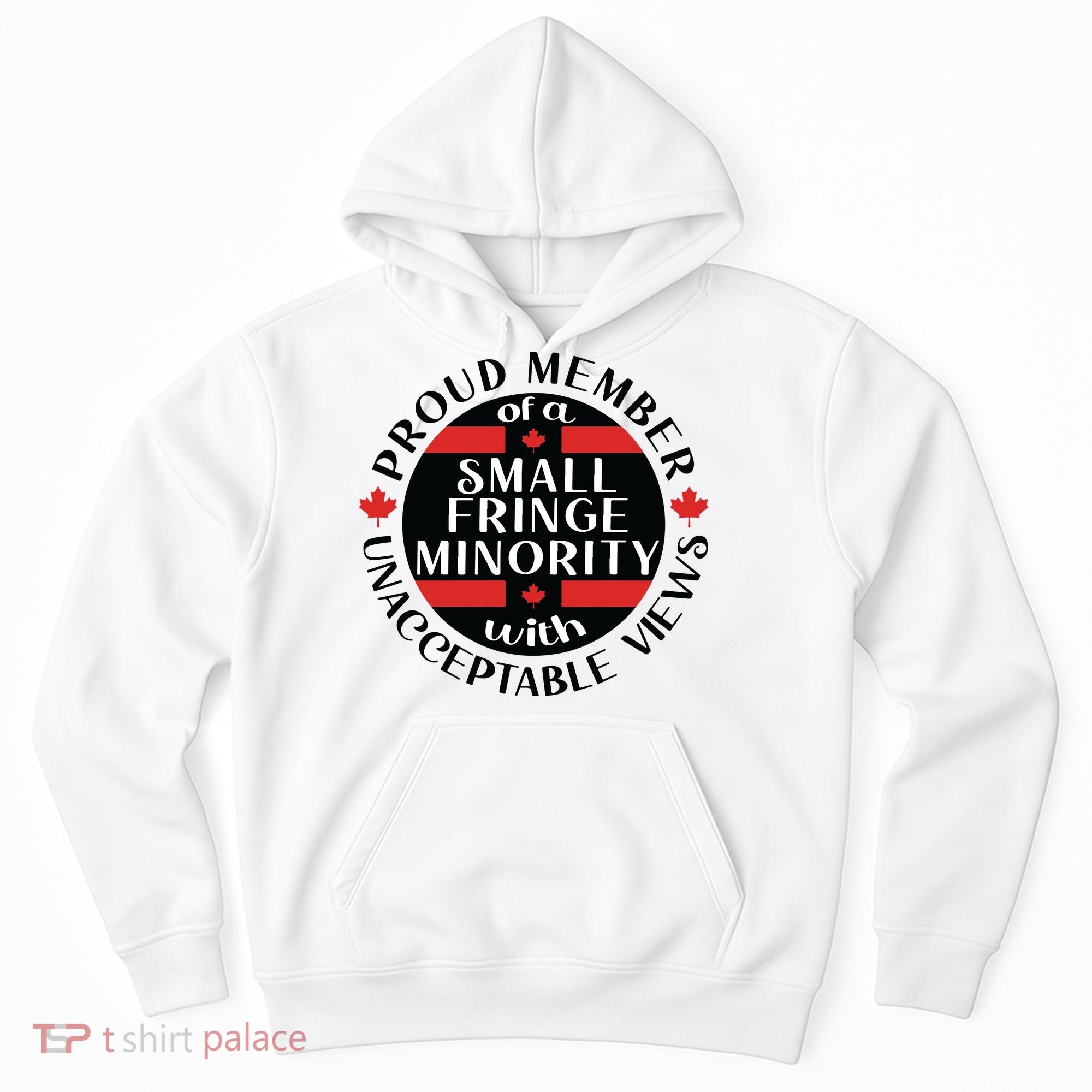 Proud Member Of A Small Fringe Minority With Unacceptable Views Hoodie