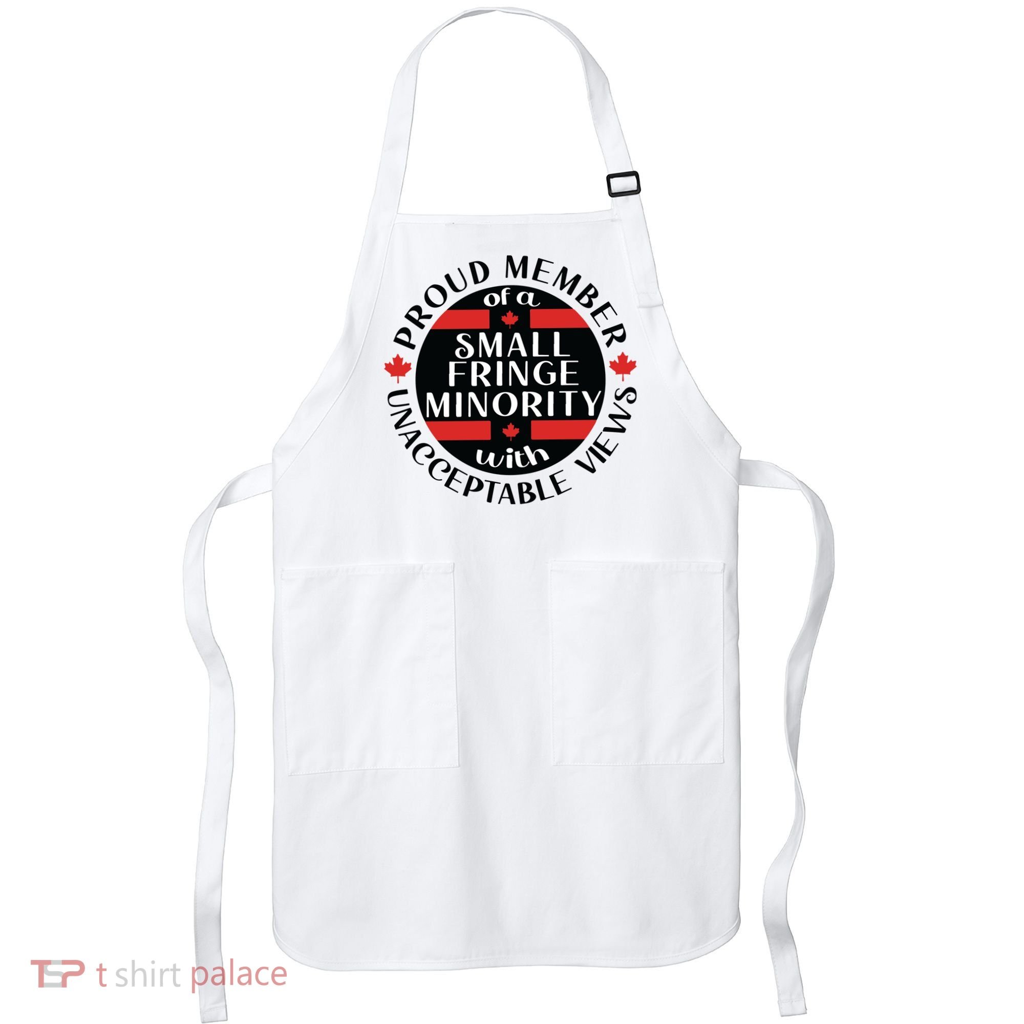Proud Member Of A Small Fringe Minority With Unacceptable Views Apron