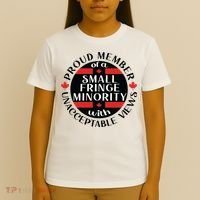 Proud Member Of A Small Fringe Minority With Unacceptable Views T-Shirt thumb 4