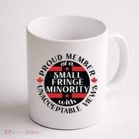 Proud Member Of A Small Fringe Minority With Unacceptable Views Coffee Mug thumb 1