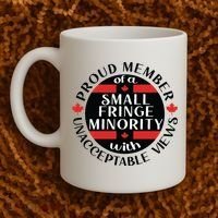 Proud Member Of A Small Fringe Minority With Unacceptable Views Coffee Mug thumb 2