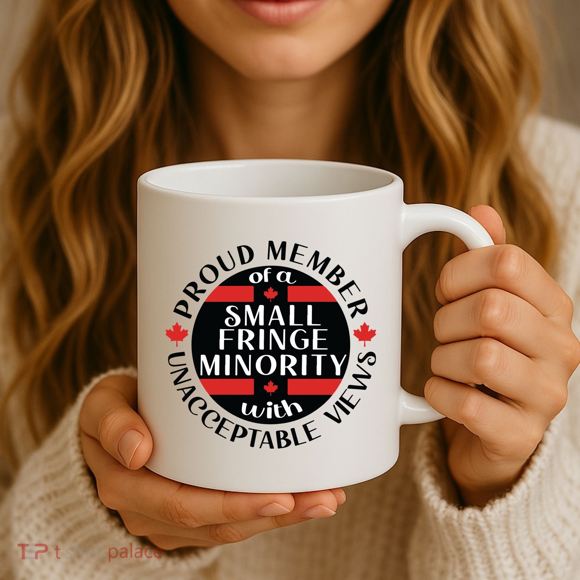 Proud Member Of A Small Fringe Minority With Unacceptable Views Coffee Mug