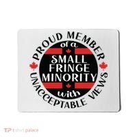 Proud Member Of A Small Fringe Minority With Unacceptable Views Mousepad thumb 0