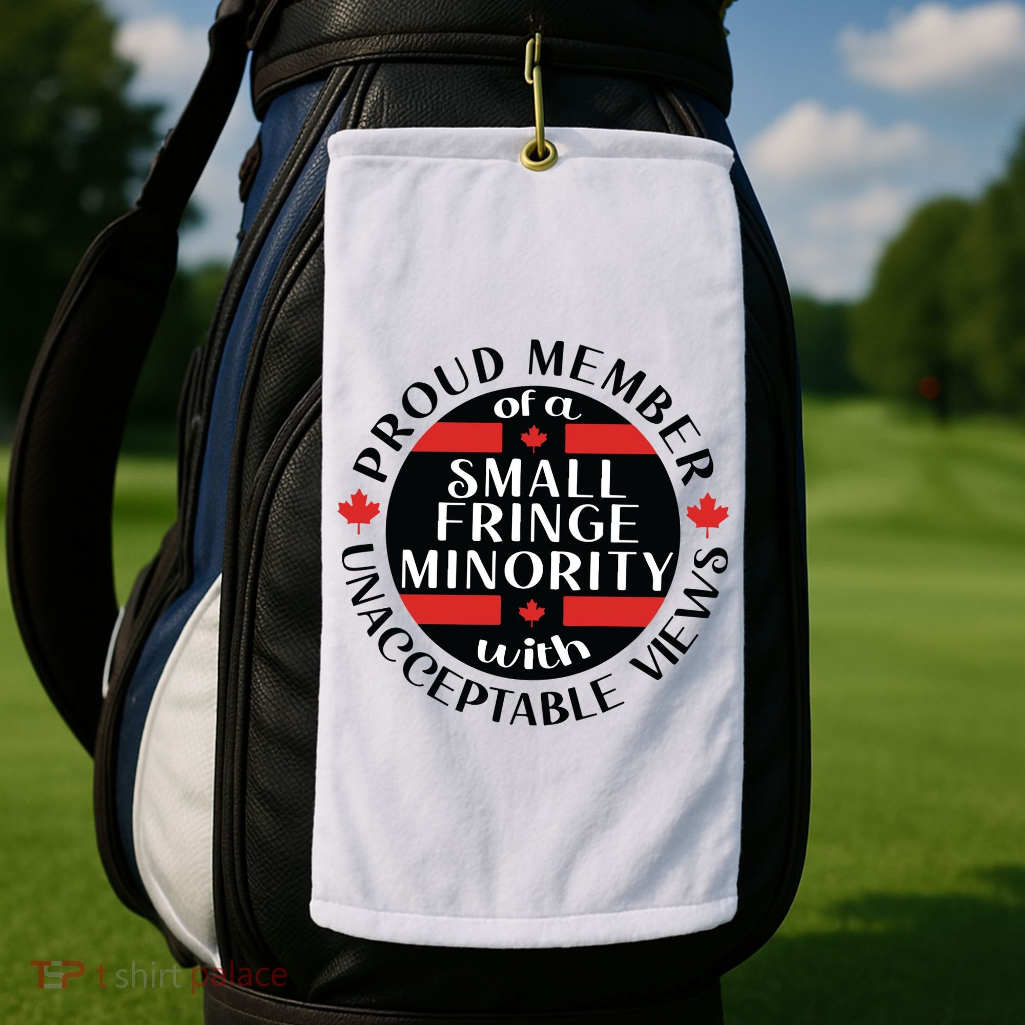 Proud Member Of A Small Fringe Minority With Unacceptable Views Golf Towel