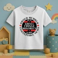 Proud Member Of A Small Fringe Minority With Unacceptable Views Toddler T-Shirt thumb 3