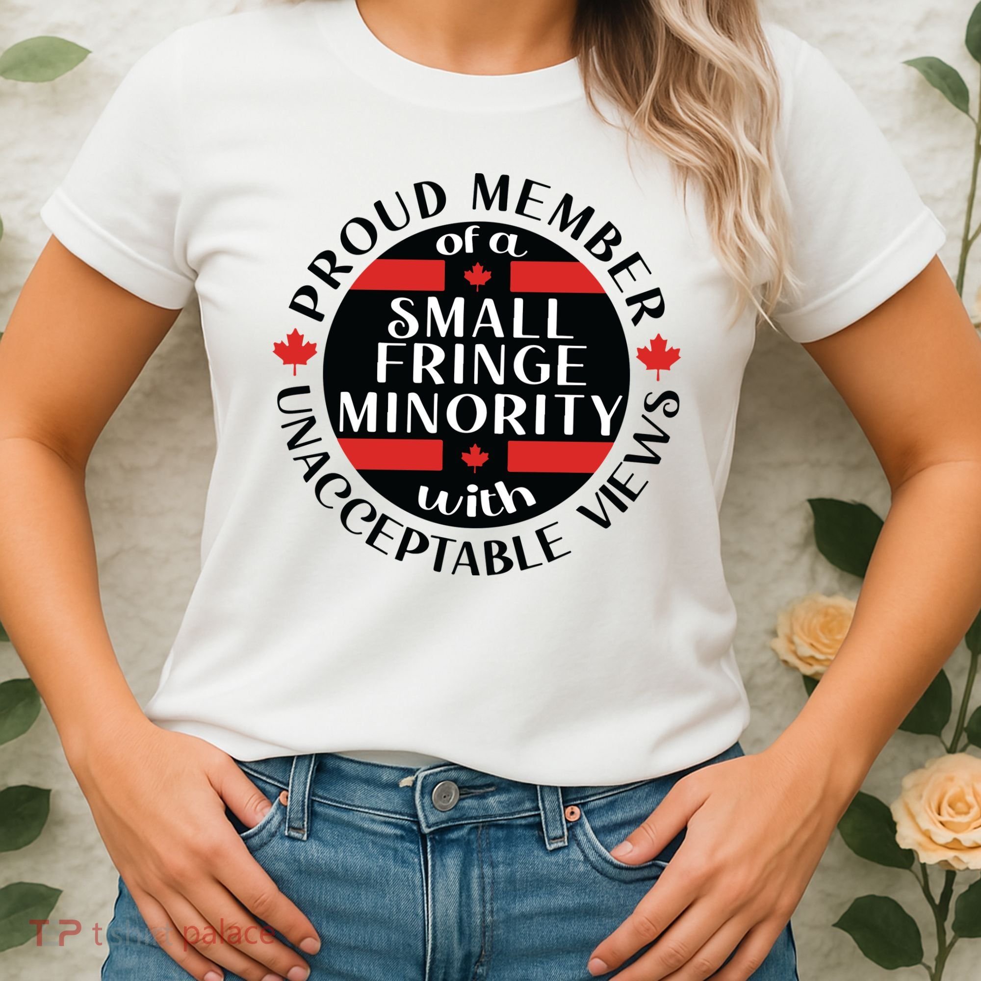 Proud Member Of A Small Fringe Minority With Unacceptable Views Women's T-Shirt