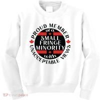 Proud Member Of A Small Fringe Minority With Unacceptable Views Kids Sweatshirt thumb 0