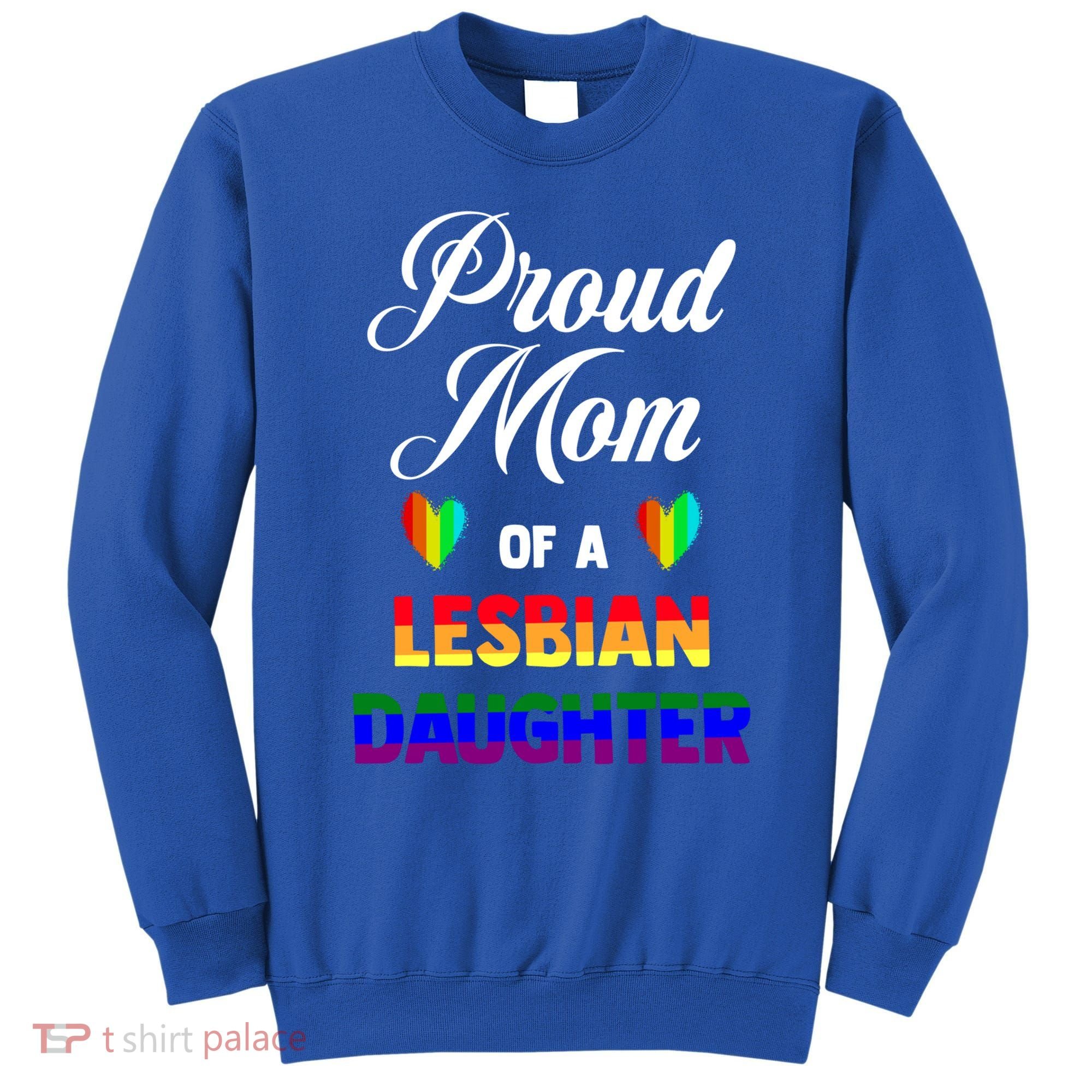 Proud Mom Of A Lesbian Daughter Lgbt Lgbtq Lesbian Support Gift Sweatshirt