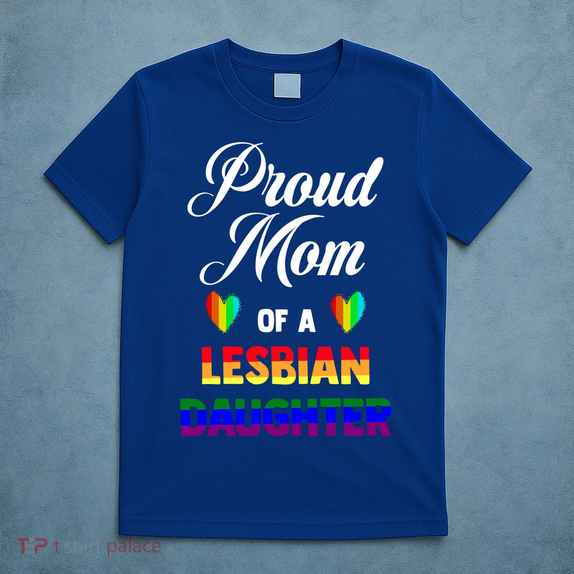 Proud Mom Of A Lesbian Daughter Lgbt Lgbtq Lesbian Support Gift T-Shirt
