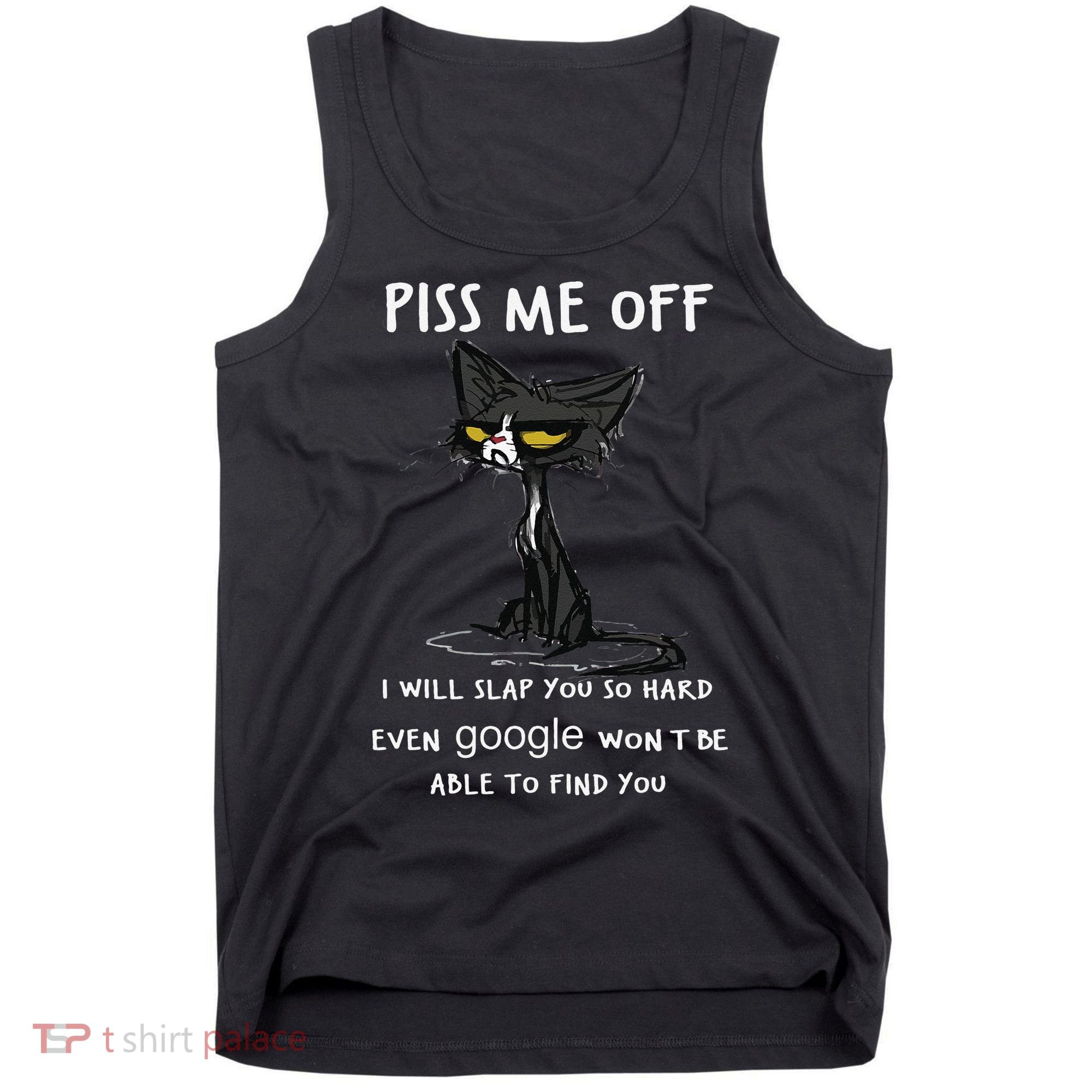 Piss Me Off I Will Slap You So Hard Black Cat Tank Top