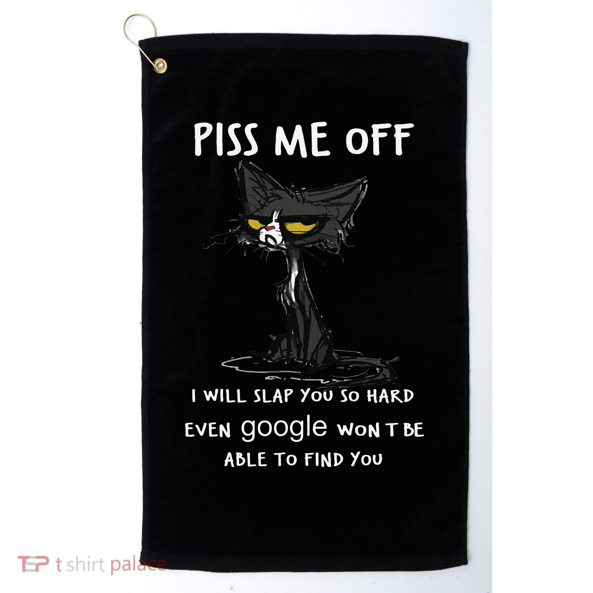 Piss Me Off I Will Slap You So Hard Black Cat Golf Towel