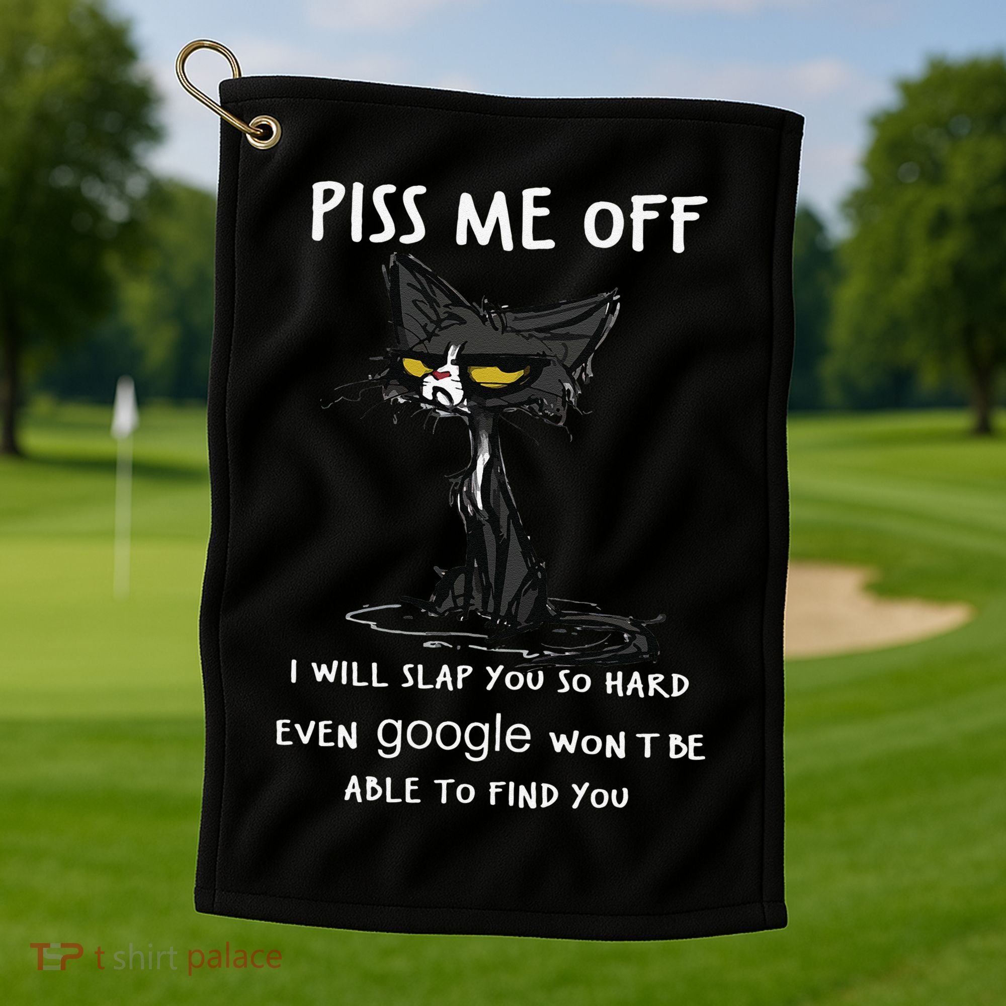 Piss Me Off I Will Slap You So Hard Black Cat Golf Towel