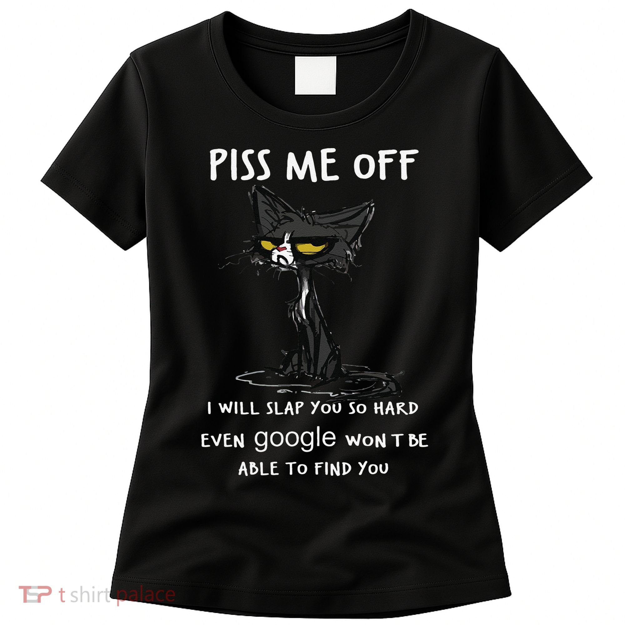 Piss Me Off I Will Slap You So Hard Black Cat Women's T-Shirt