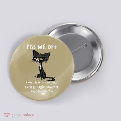 Piss Me Off I Will Slap You So Hard Black Cat Button