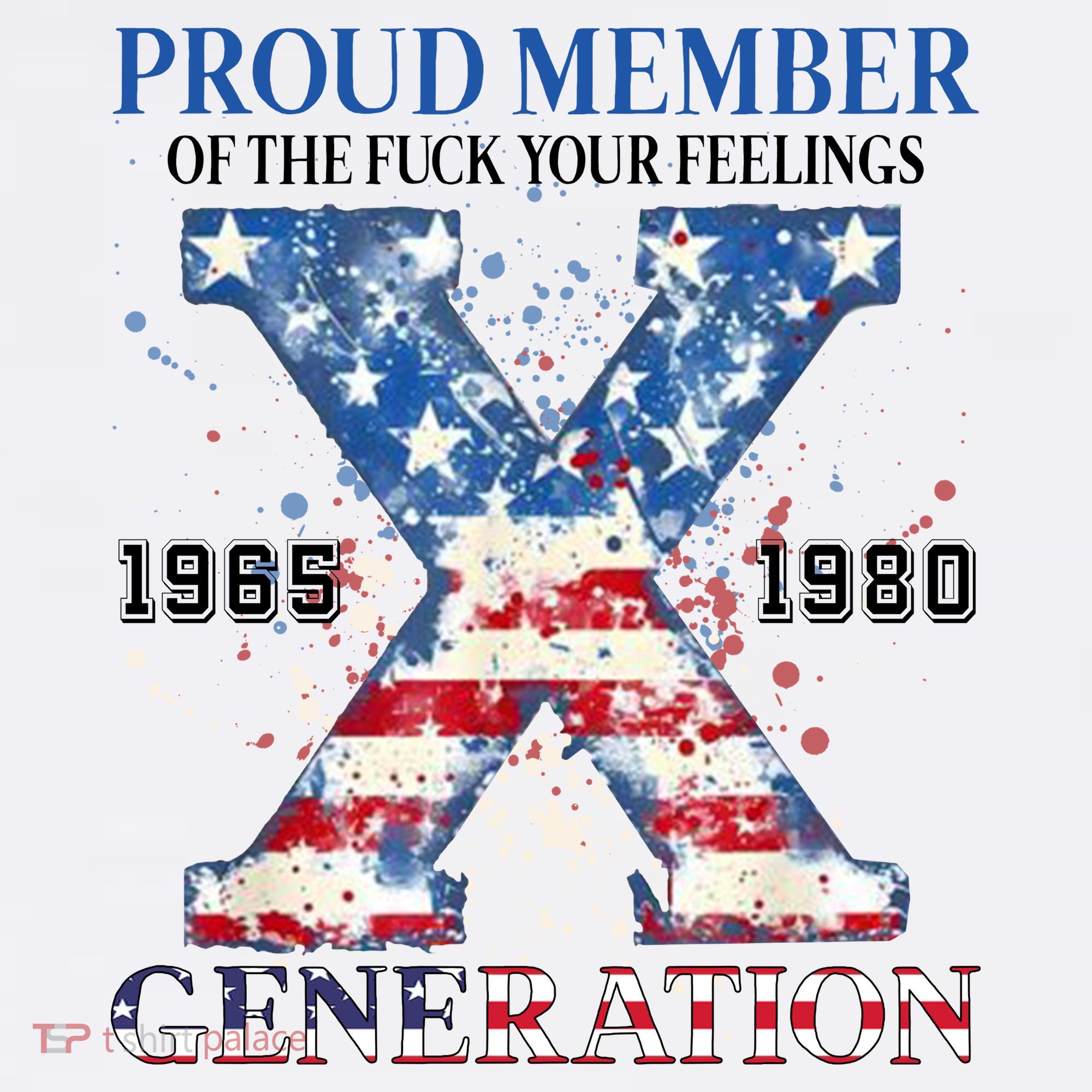 Proud Member Of The Fuck Your Feelings Gen X Usa T-Shirt