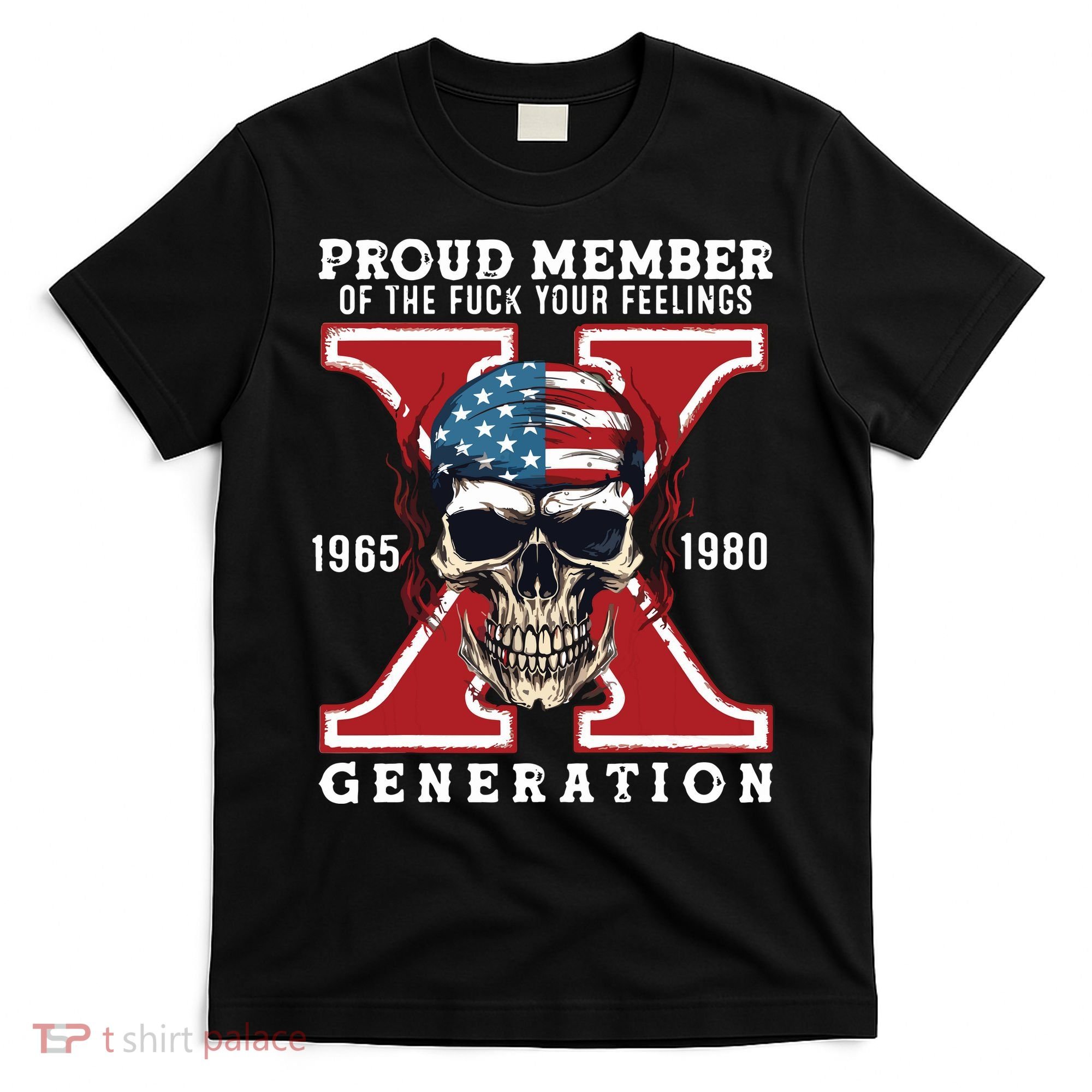 Proud Member Of The Fuck Your Feelings Gen X Horror Skull T-Shirt