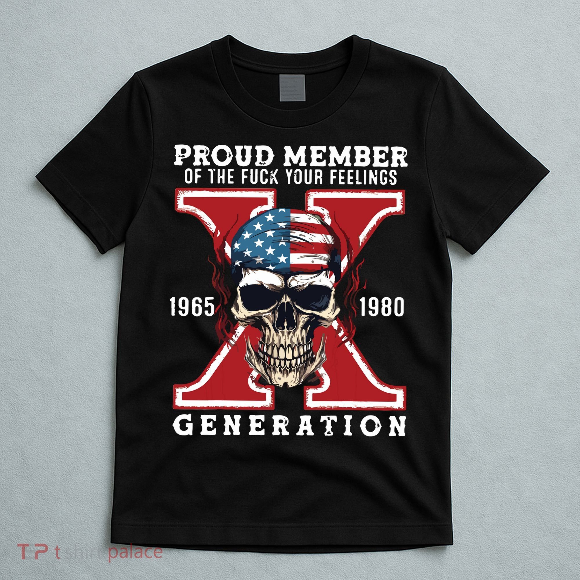 Proud Member Of The Fuck Your Feelings Gen X Horror Skull T-Shirt