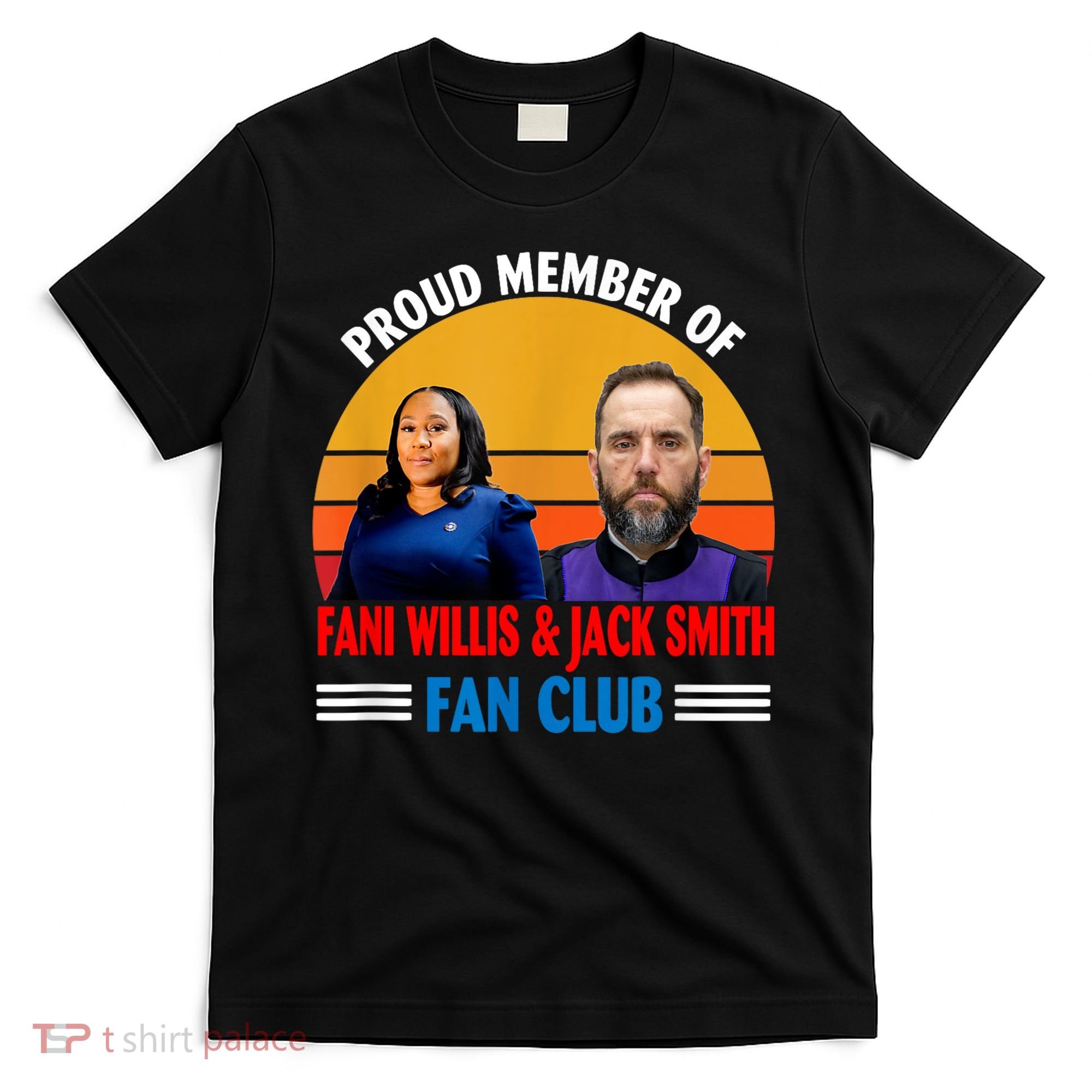 Proud Member Of Fani Willis And Jack Smith Fan Club T-Shirt