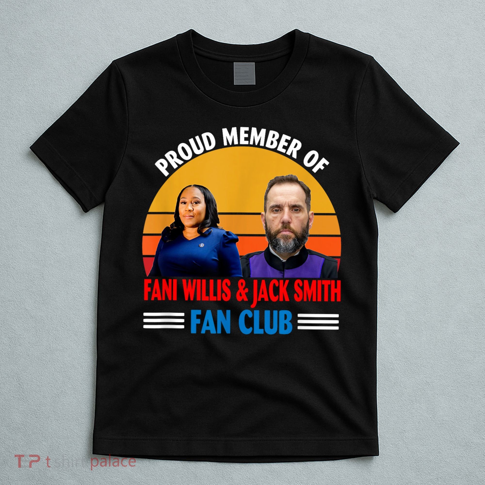 Proud Member Of Fani Willis And Jack Smith Fan Club T-Shirt