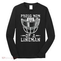 Proud Mom Of A Lineman Football Long Sleeve Shirt thumb 0