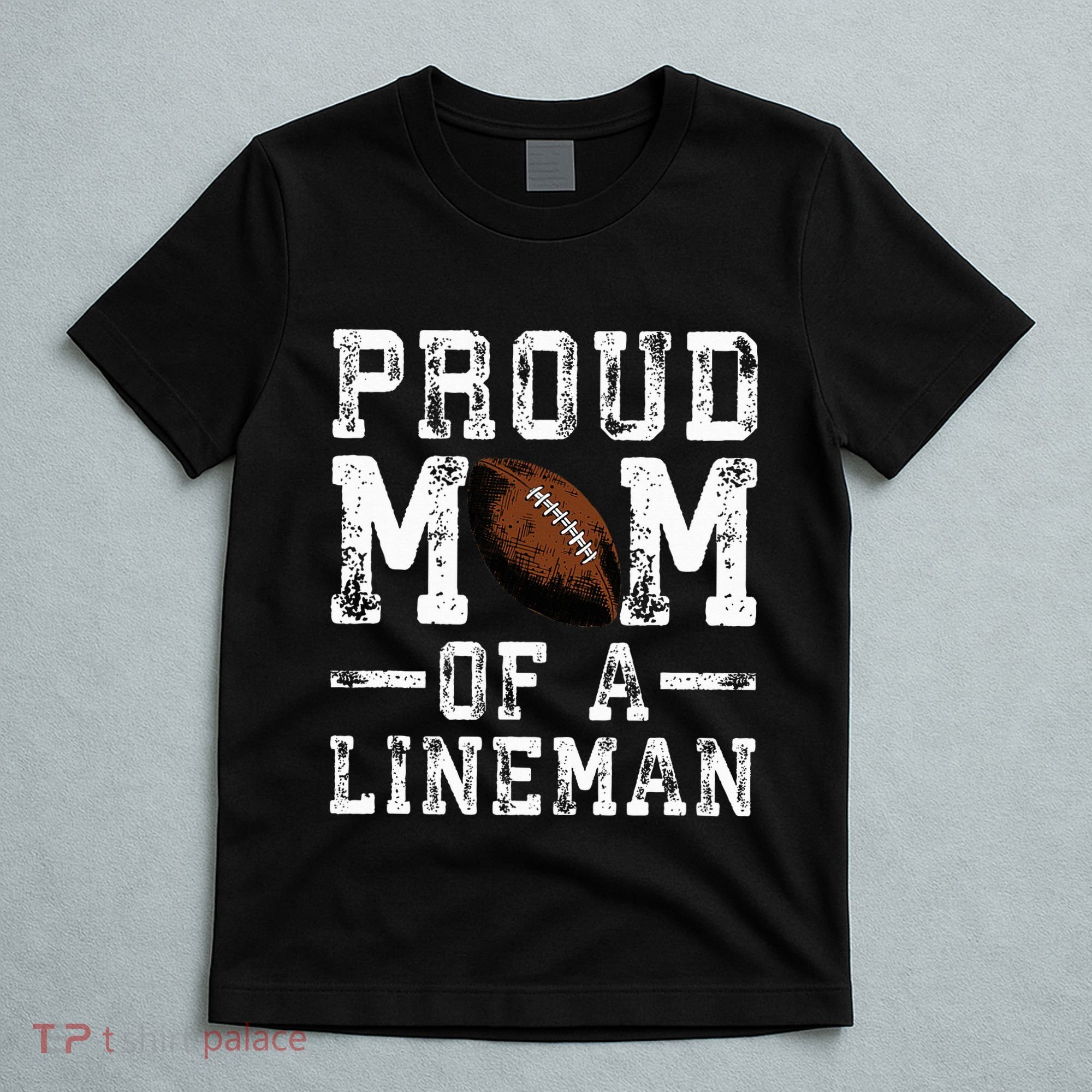 Proud Mom Of A Lineman Football T-Shirt