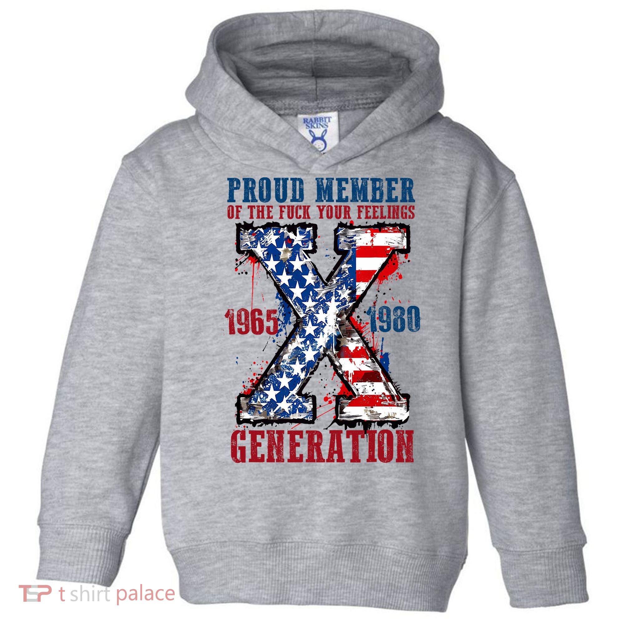 Proud Member Of The Fuck Your Feelings Generation X Toddler Hoodie
