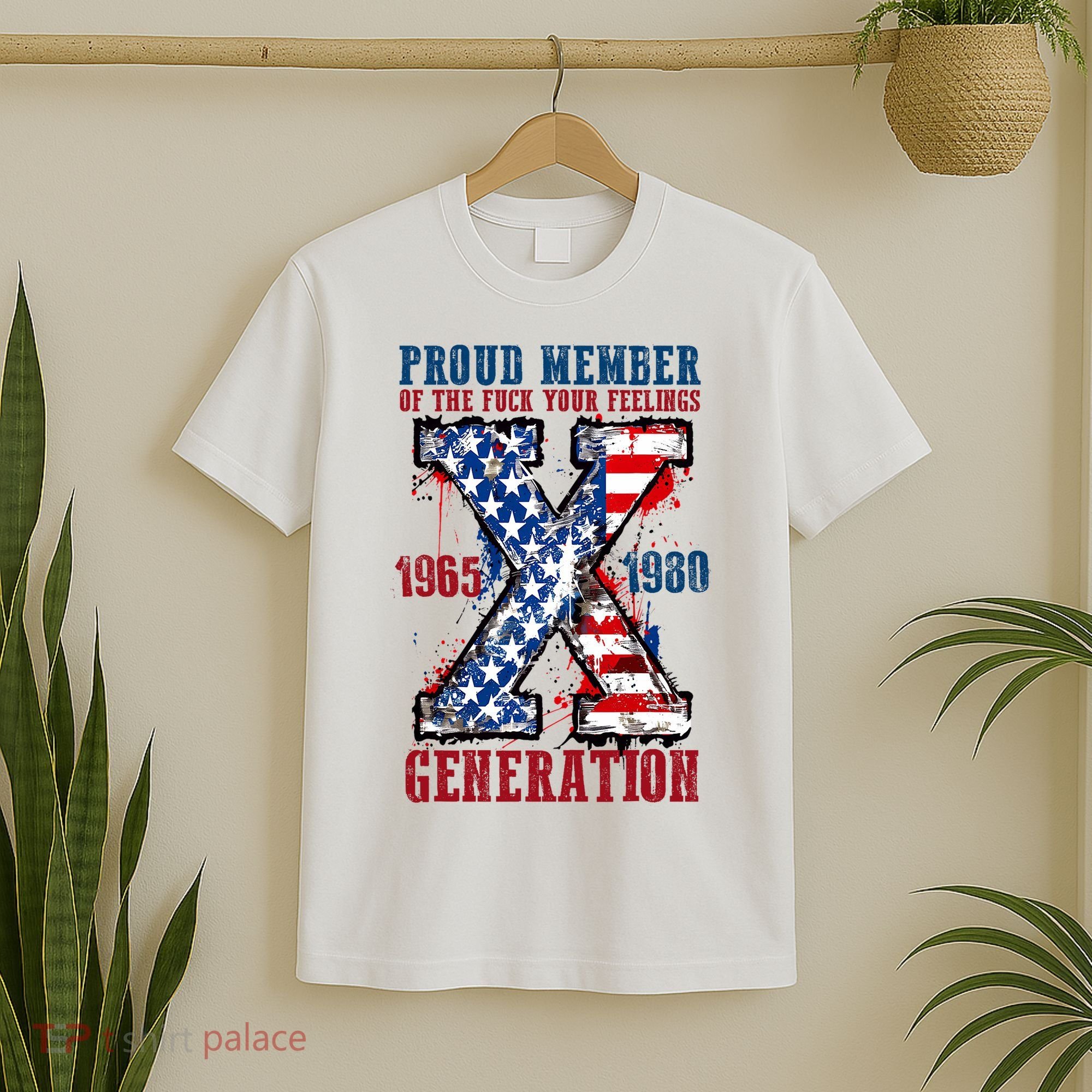 Proud Member Of The Fuck Your Feelings Generation X T-Shirt