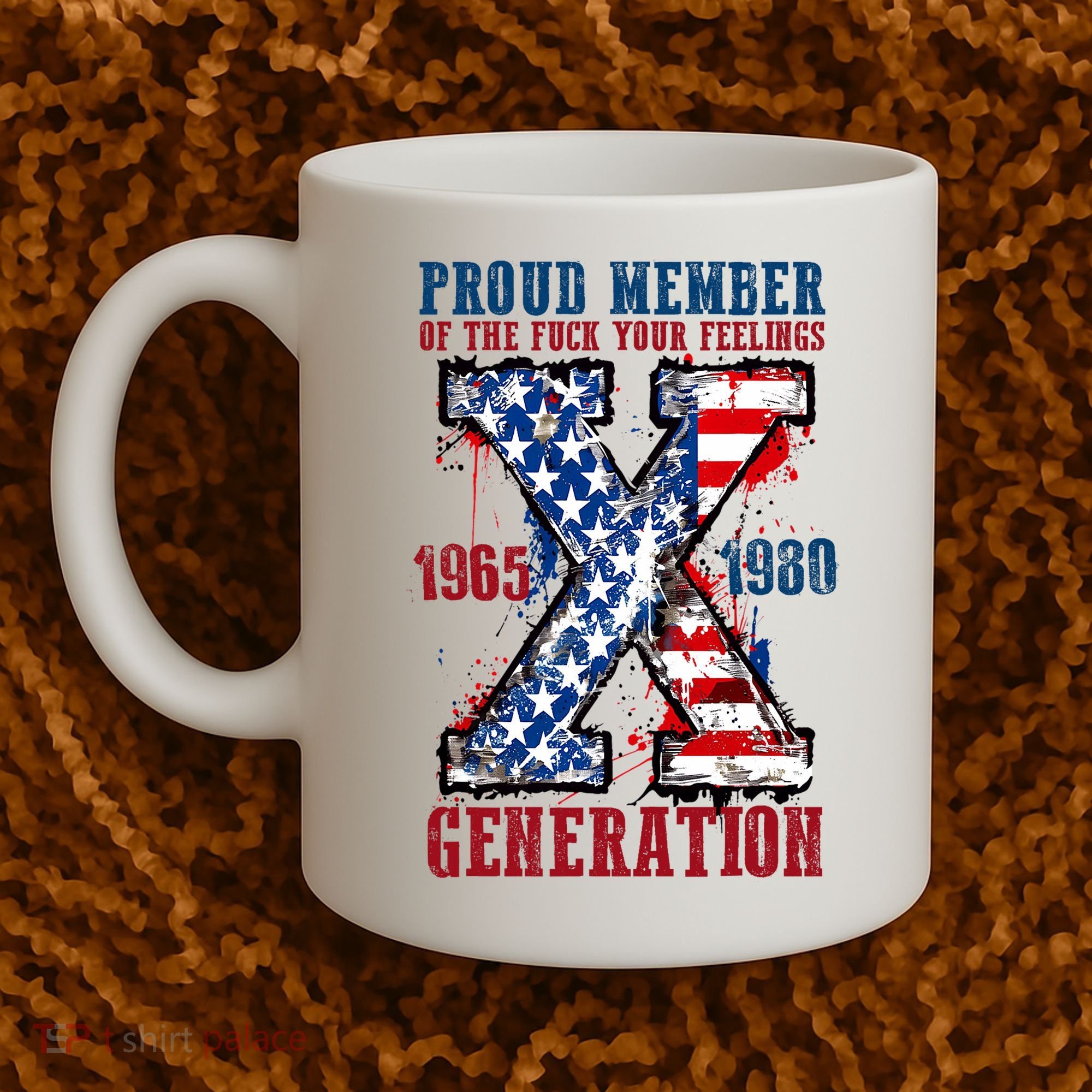 Proud Member Of The Fuck Your Feelings Generation X Coffee Mug