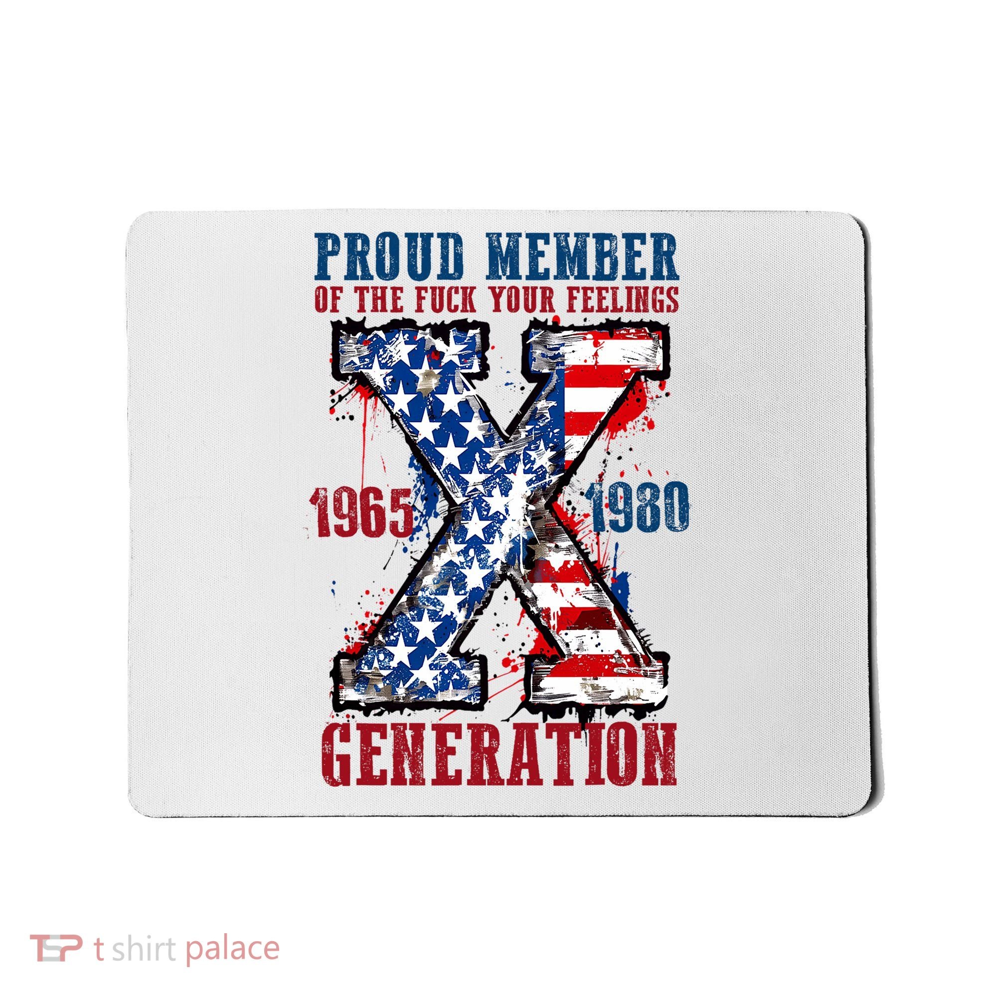 Proud Member Of The Fuck Your Feelings Generation X Mousepad