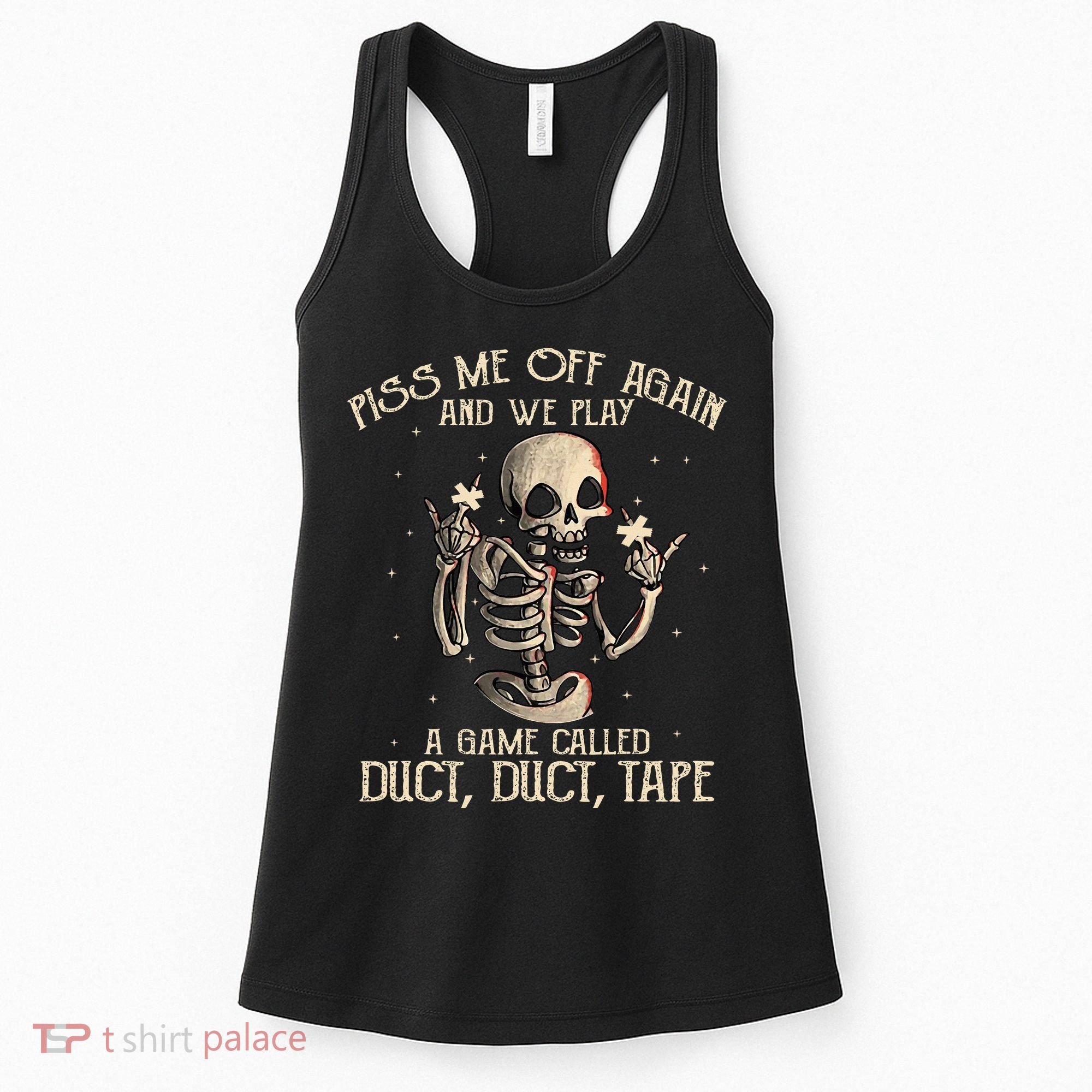Piss Me Off Again And We Play A Game Called Duct Duct Women's Tank Top