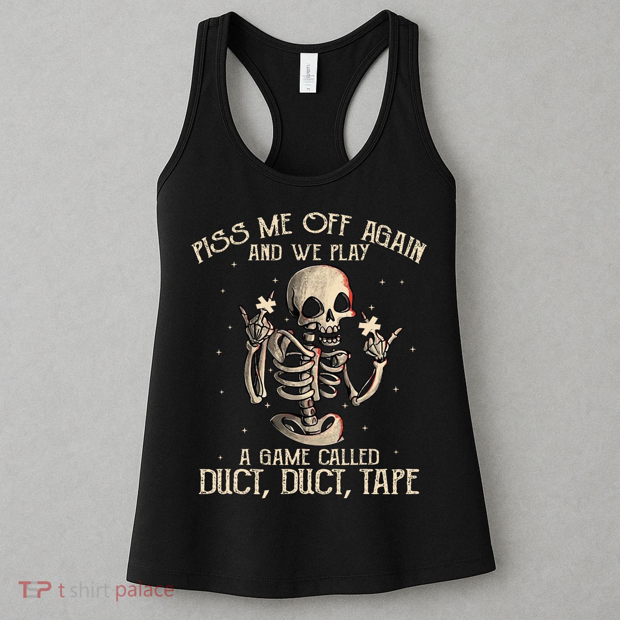 Piss Me Off Again And We Play A Game Called Duct Duct Women's Tank Top