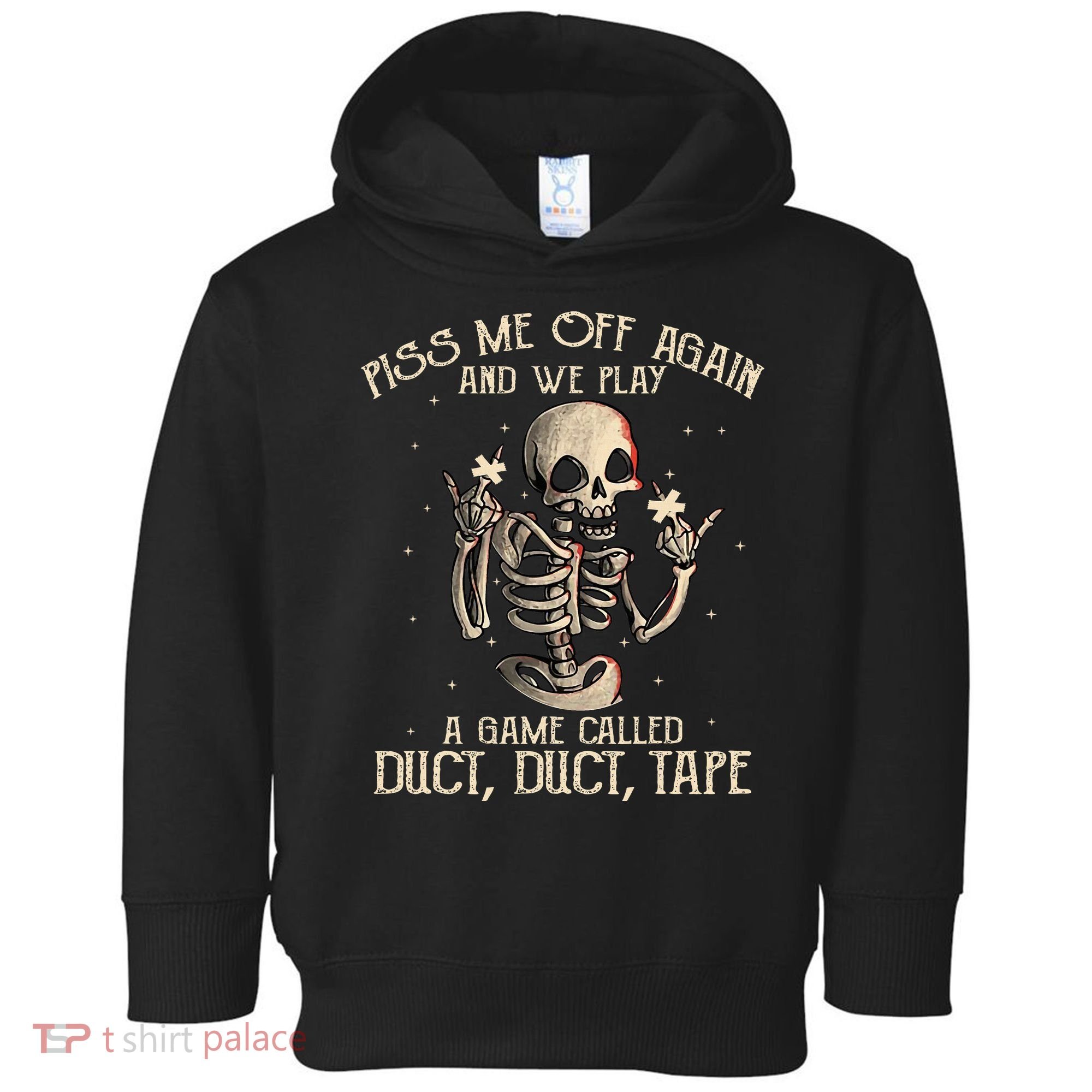 Piss Me Off Again And We Play A Game Called Duct Duct Toddler Hoodie