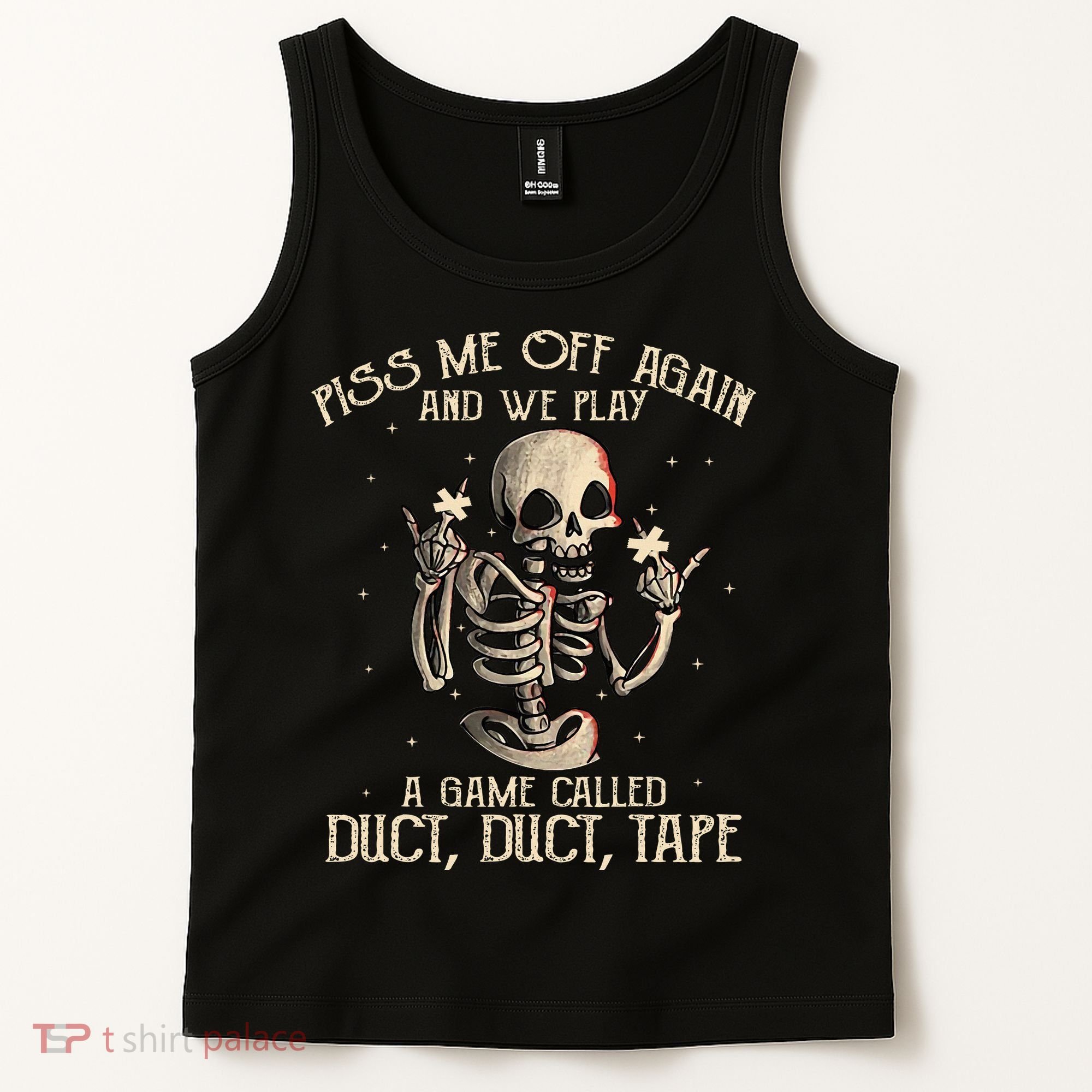 Piss Me Off Again And We Play A Game Called Duct Duct Tank Top