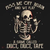 Piss Me Off Again And We Play A Game Called Duct Duct Visor thumb 3