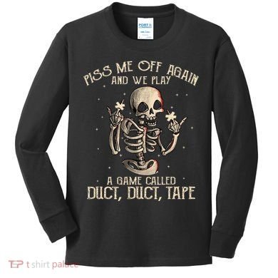 Piss Me Off Again And We Play A Game Called Duct Duct Kids Long Sleeve Shirt