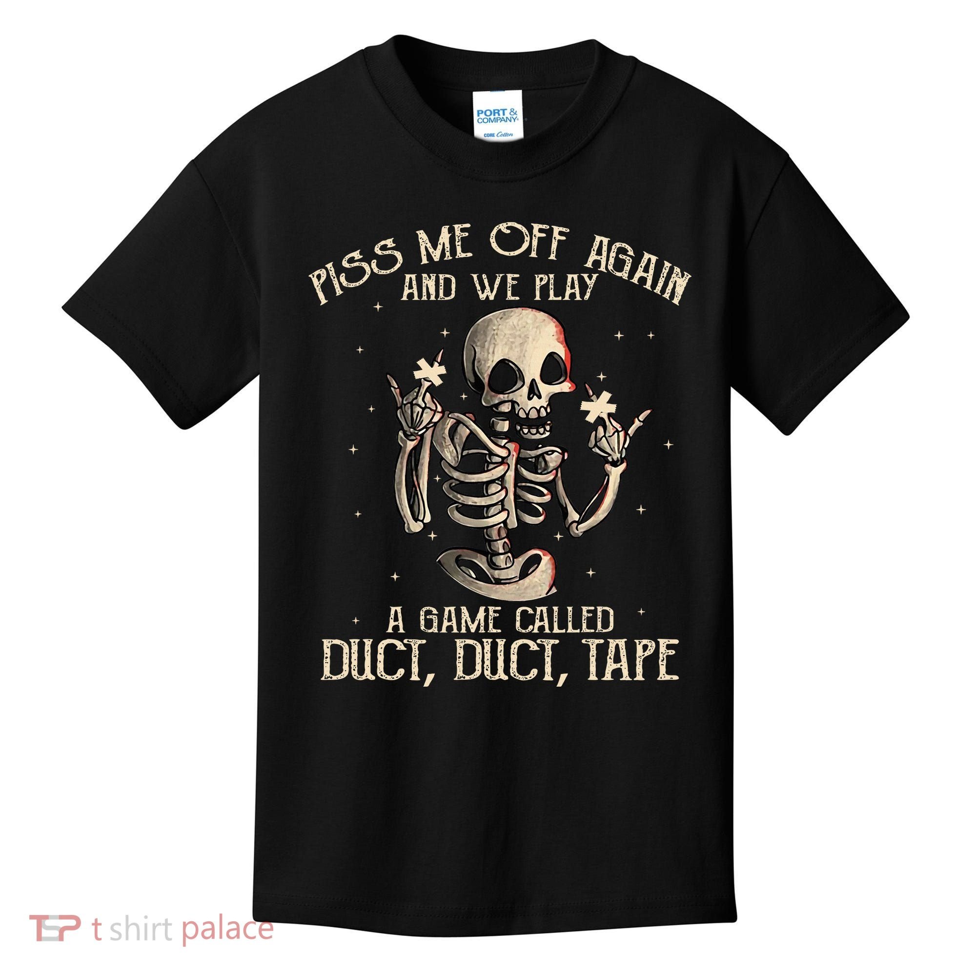 Piss Me Off Again And We Play A Game Called Duct Duct Kids T-Shirt