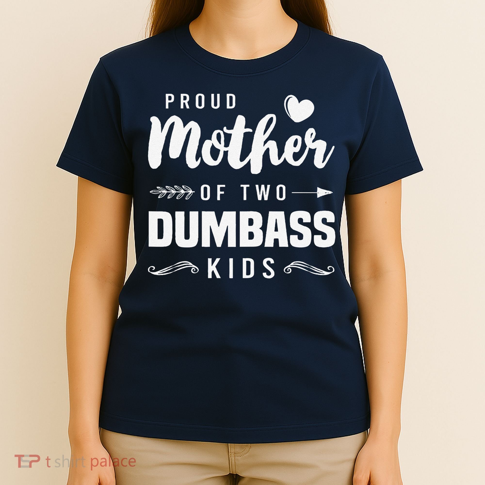 Proud Mother Of Two Dumbass Mom Mothers Day Gift T-Shirt