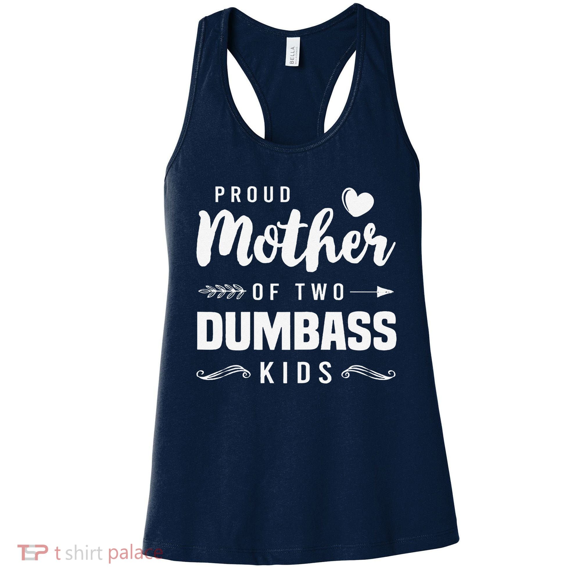 Proud Mother Of Two Dumbass Mom Mothers Day Gift Women's Tank Top
