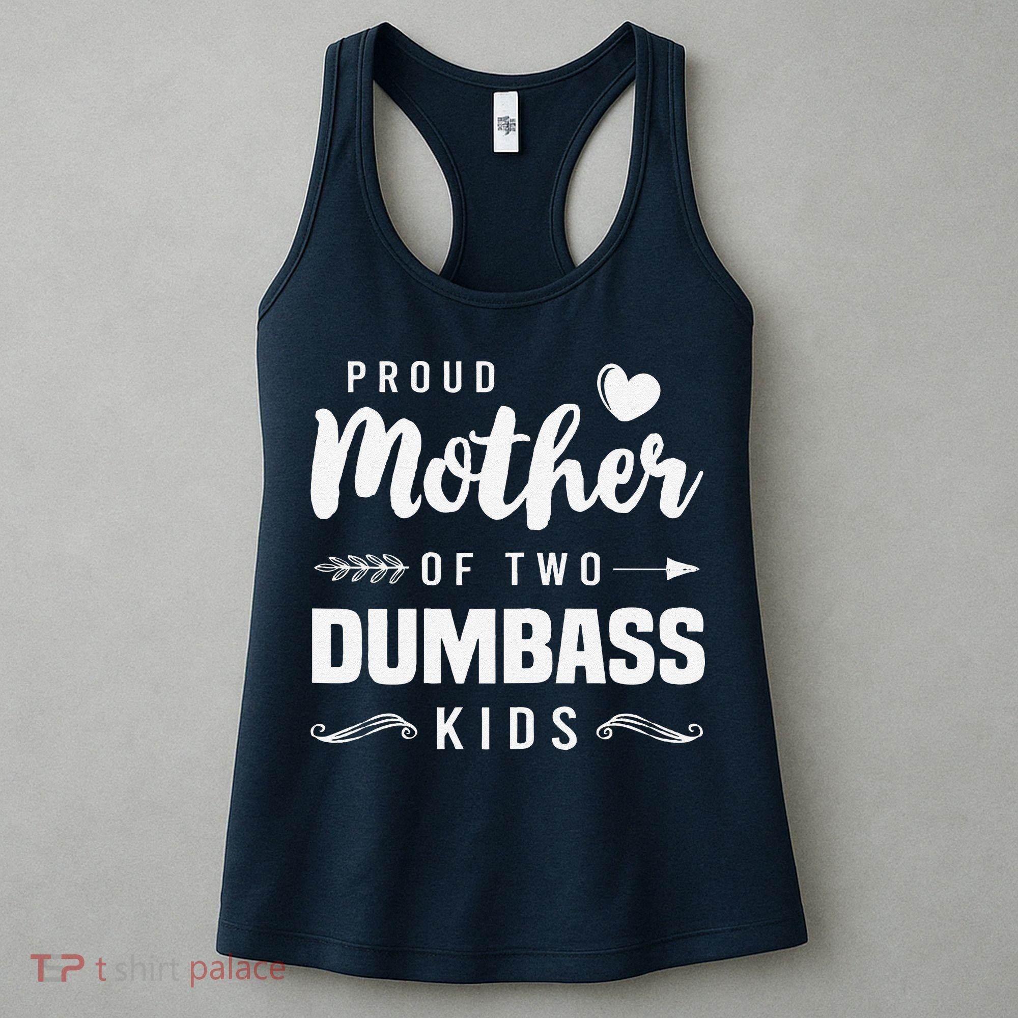 Proud Mother Of Two Dumbass Mom Mothers Day Gift Women's Tank Top